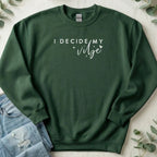I Decide My Vibe Sweatshirt Inspirational Apparel