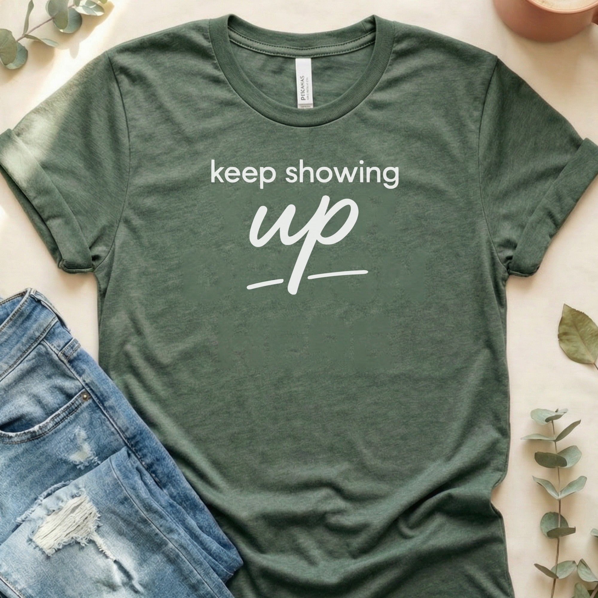 Keep Showing Up Inspirational T-Shirt Product