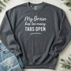 My Brain Has Too Many Tabs Open Sweatshirt