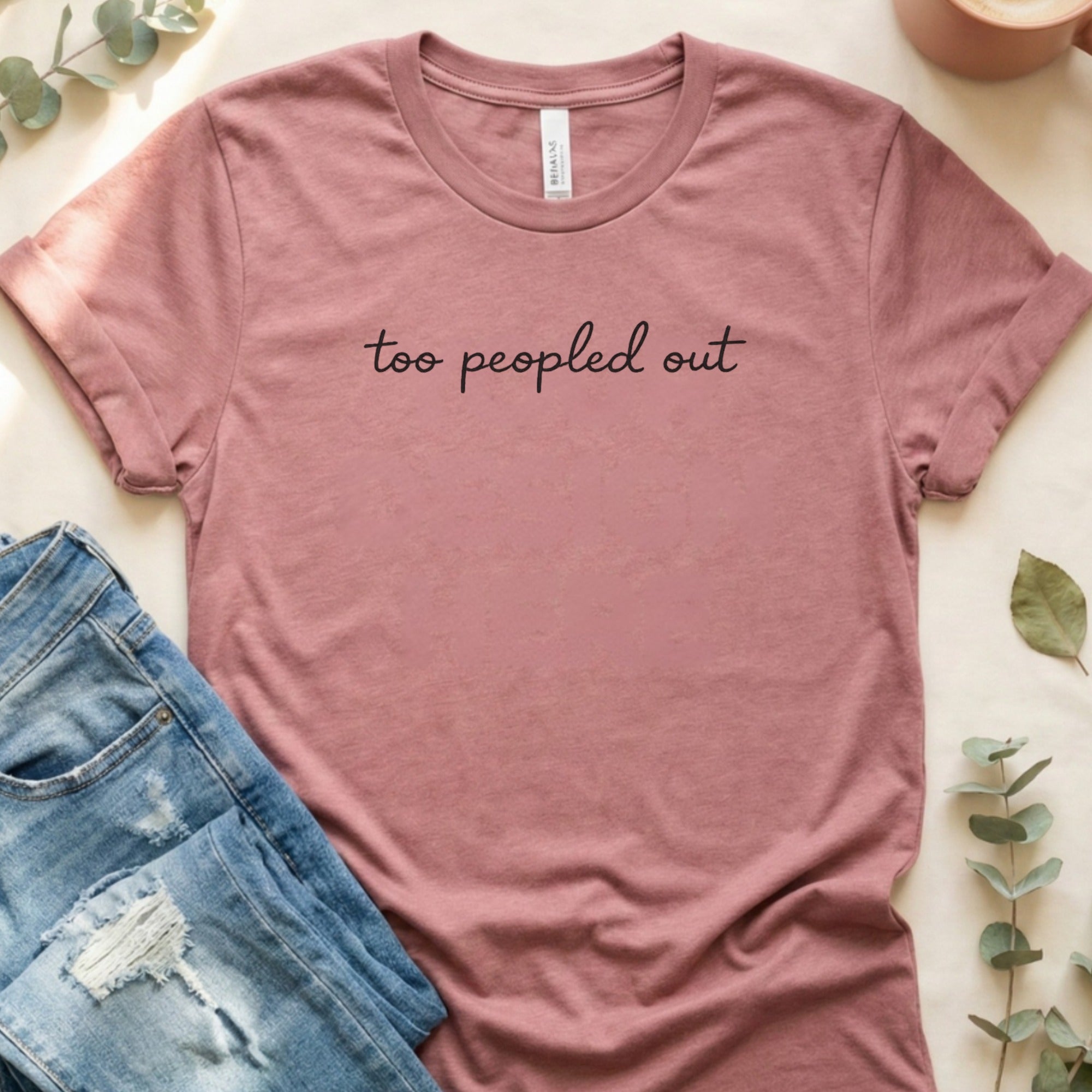 Funny Slogan Too Peopled Out Graphic Design T-Shirt