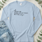 I Won't Be Doing Any of That Thank You Shirt