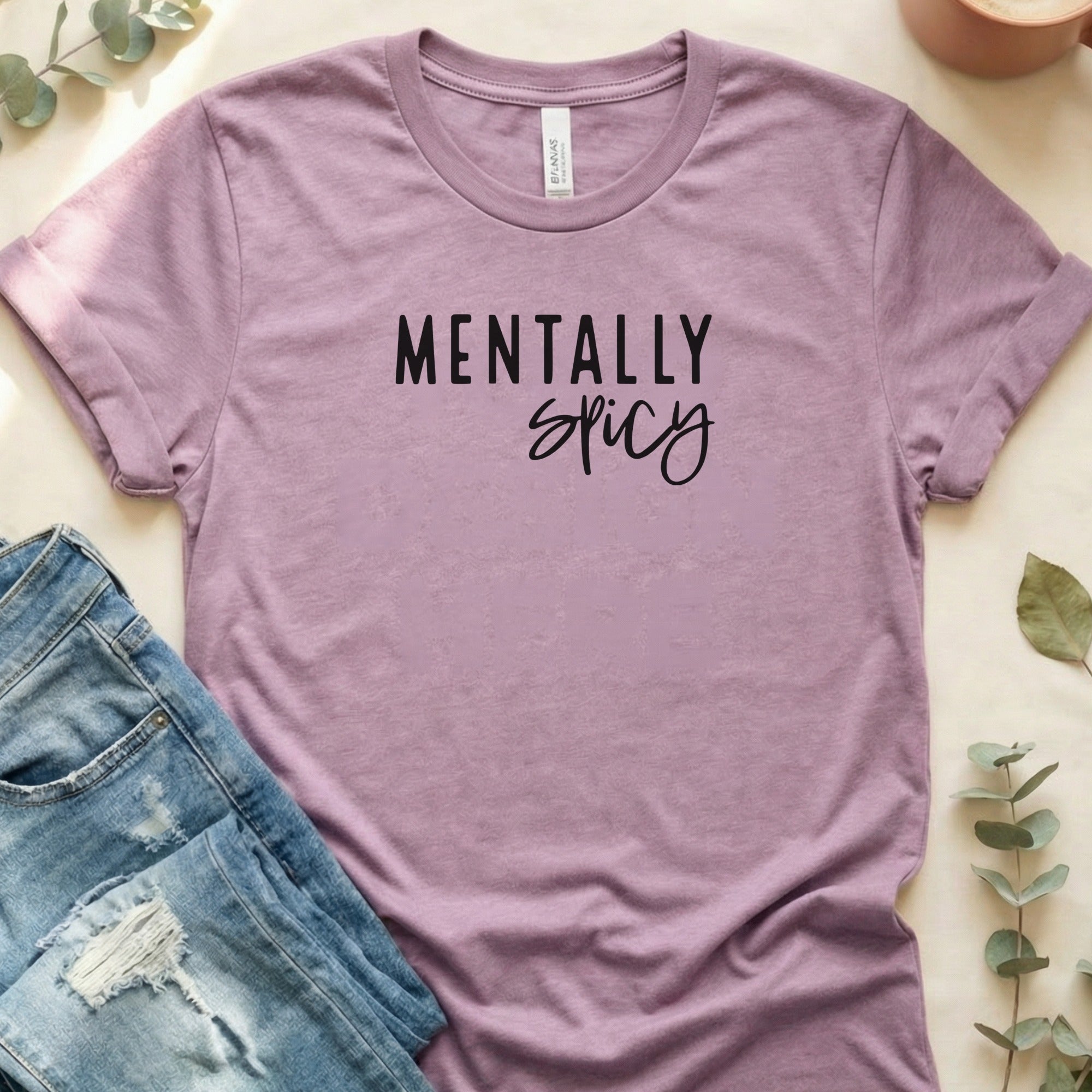 Mentally Spicy Graphic Tee Shirt Trendy Fashion