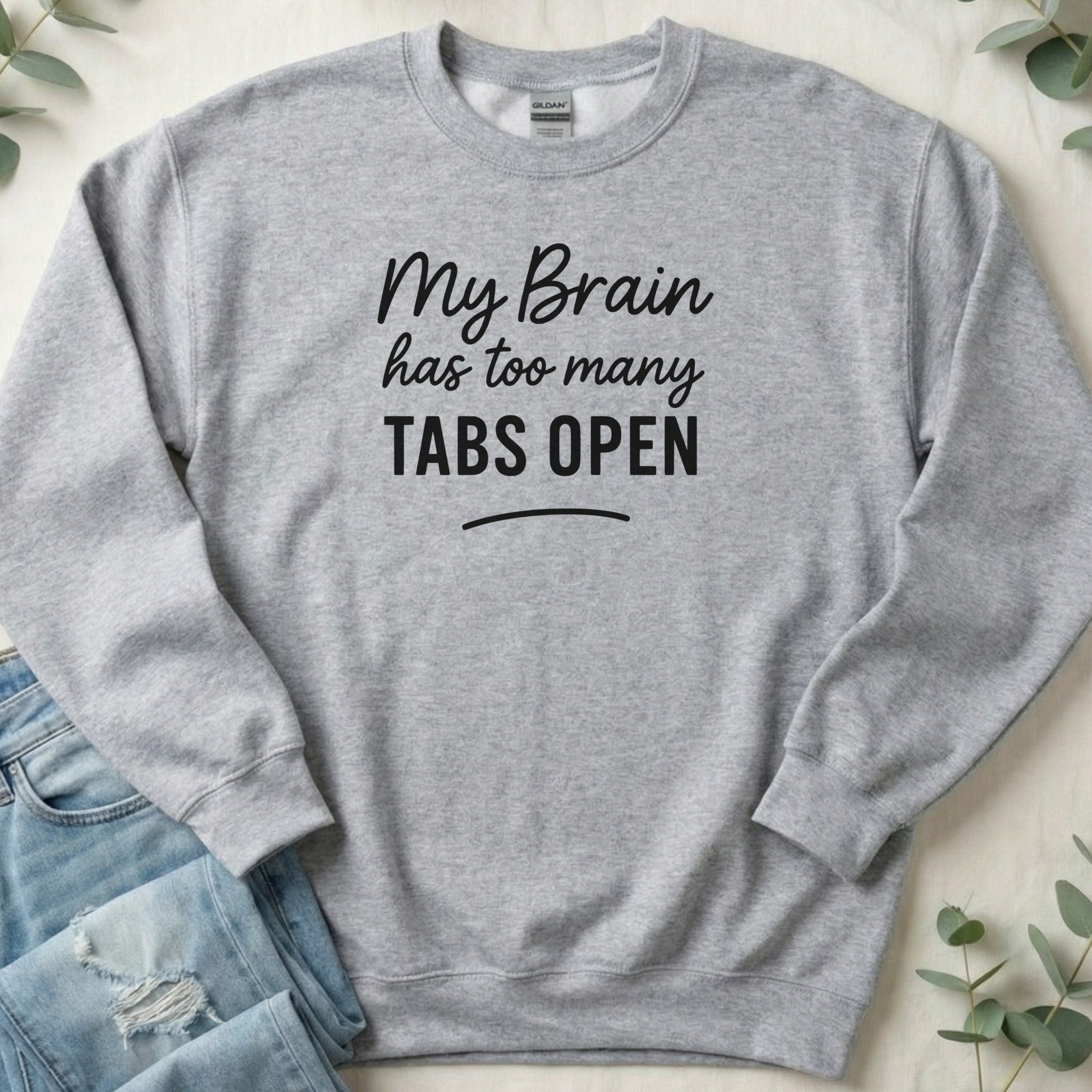 My Brain Has Too Many Tabs Open Sweatshirt