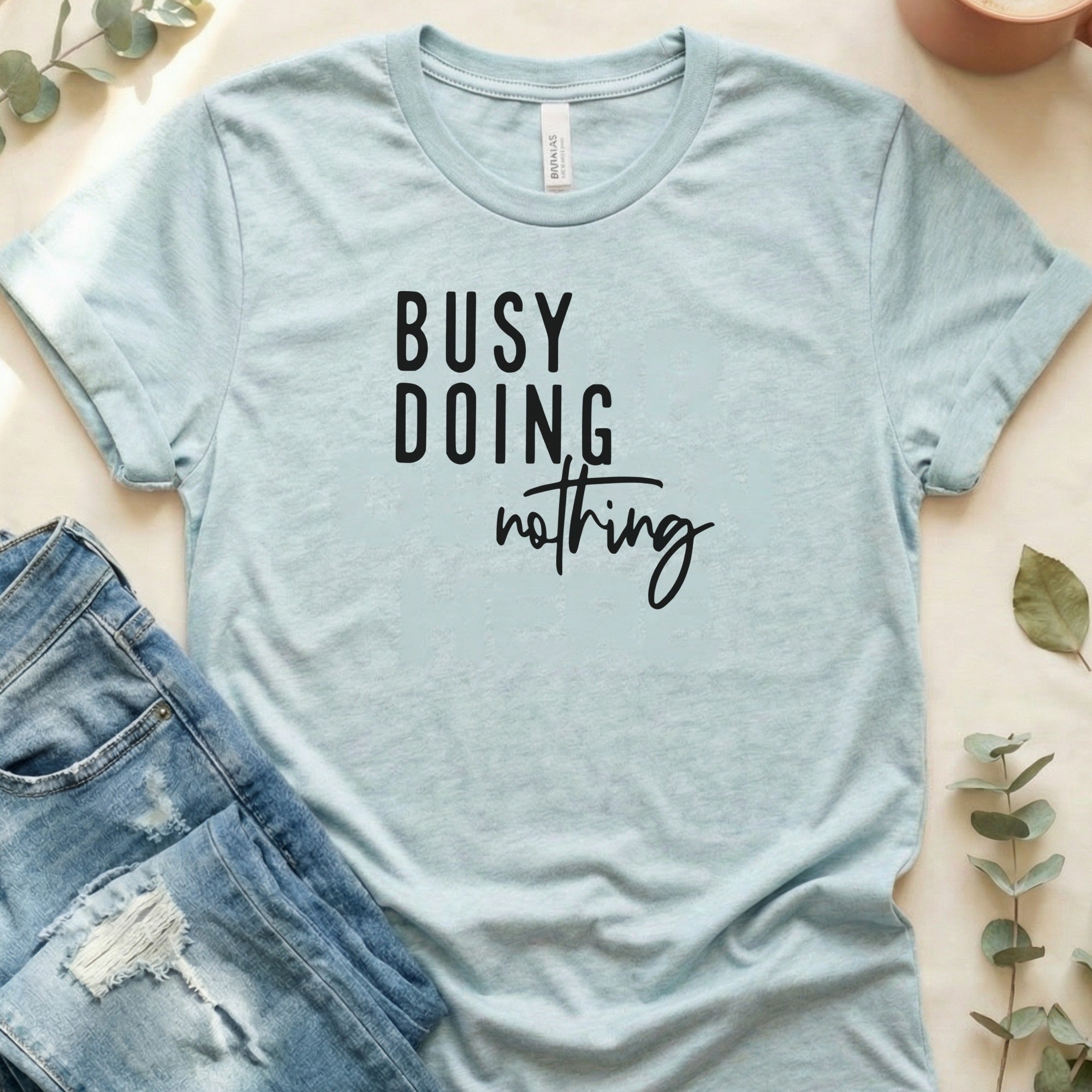 Busy Doing Nothing Graphic Tee Shirt Funny Wearable