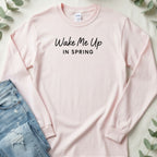 Wake Me Up In Spring Graphic Design Black Lettering Long Sleeve T-Shirt