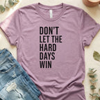 Don't Let The Hard Days Win Motivational Shirt