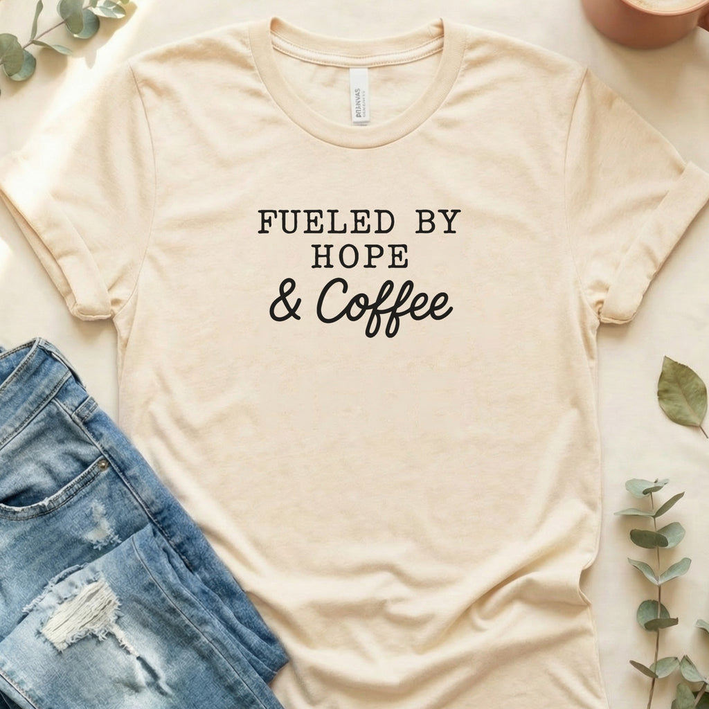 Fueled by Hope and Coffee Inspirational T-shirt