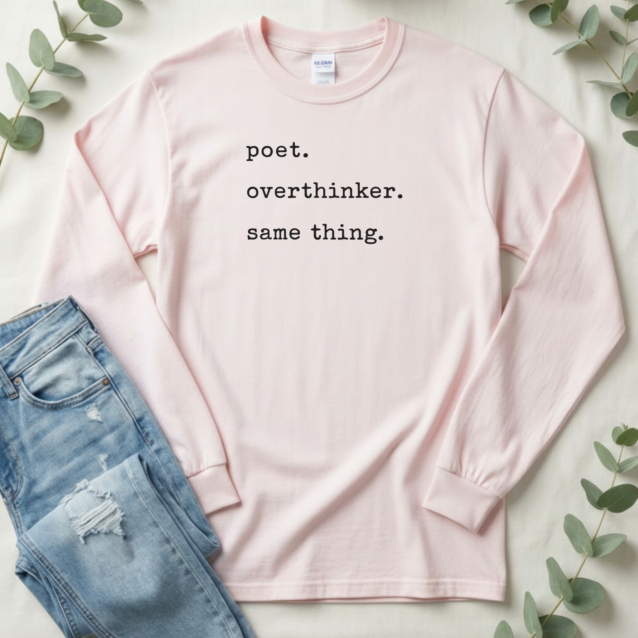 Poet Overthinker Same Thing Long Sleeve Shirt