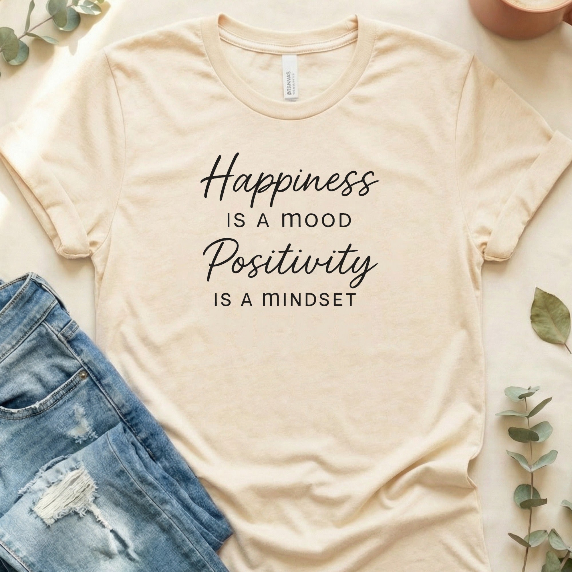 Happiness is a Mood Positivity is a Mindset T-shirt