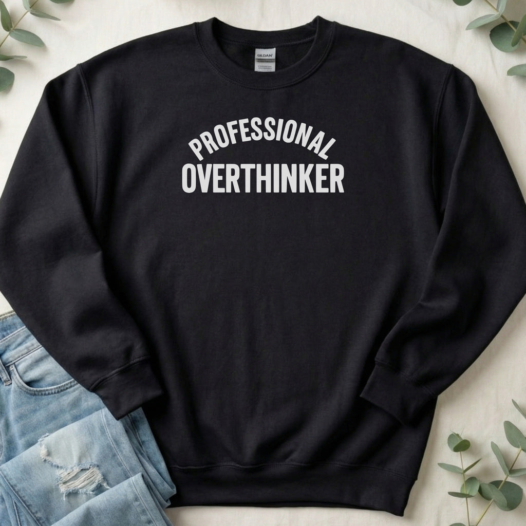 Professional Overthinker Unisex Sweatshirt Cozy Wear