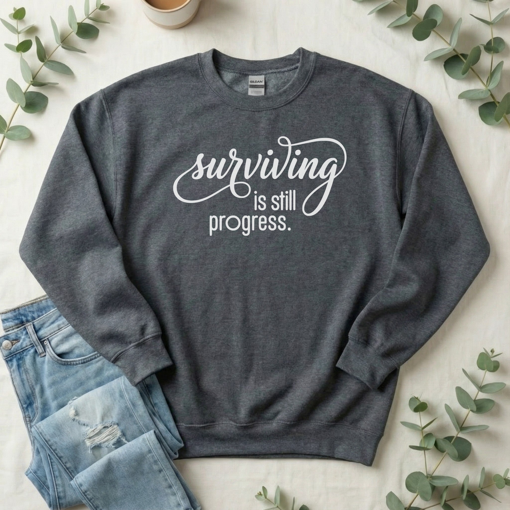 Surviving is Still Progress Sweatshirt | Mental Health Gift