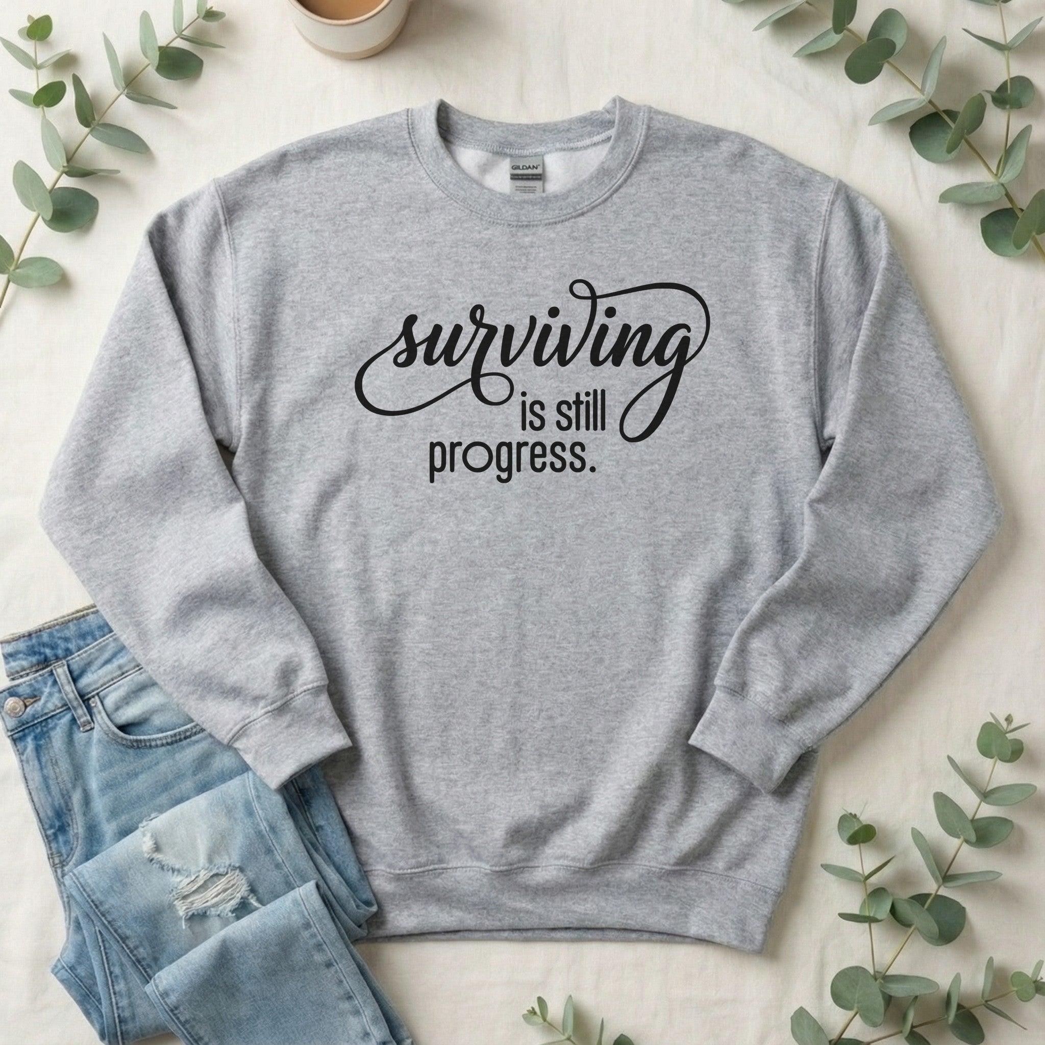 Surviving is Still Progress Sweatshirt | Mental Health Gift