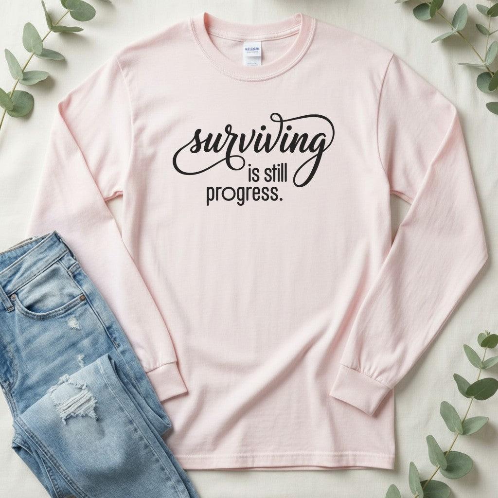 Surviving is Still Progress Long Sleeve | Mental Health Tee