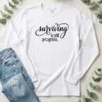Surviving is Still Progress Long Sleeve | Mental Health Tee
